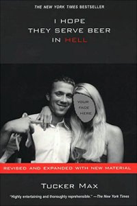 Tucker Max I Hope They Serve Beer in Hell